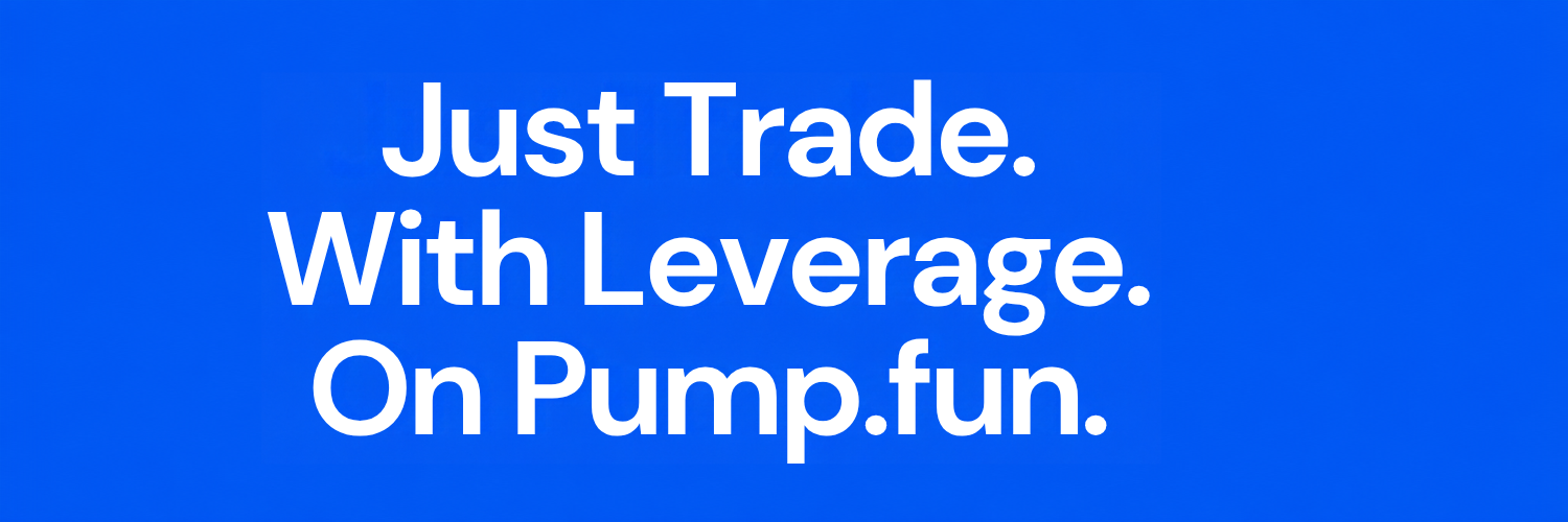 Just Trade. With Leverage. On Pump.fun.